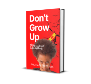 Don't Grow Up by Michael Ukwuma