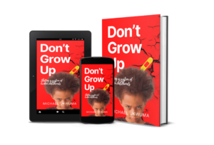 Don't Grow Up by Michael Ukwuma